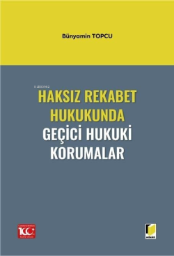 Haksız Rekabet Hukukunda Geçici Hukuki Korumalar