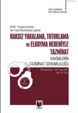 Haksız Yakalama, Tutuklama ve El Koyma Nedeniyle Tazminat; AİHM -Yargıtay Kararları- Son Yasal Düzenlemeler Işığında