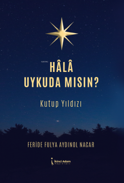 Hâlâ Uykuda Mısın?;Kutup Yıldızı