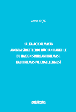 Halka Açık Olmayan Anonim Şirketlerde Rüçhan Hakkı ile Bu Hakkın Sınırlandırılması, Kaldırılması ve Engellenmesi