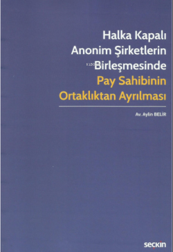 Halka Kapalı Anonim Şirketlerin Birleşmesinde Pay Sahibinin Ortaklıktan Ayrılması