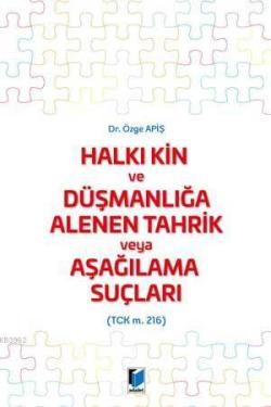 Halkı Kin ve Düşmanlığa Alenen Tahrik veya Aşağılama Suçları (TCK m. 216)