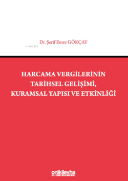 Harcama Vergilerinin Tarihsel Gelişimi, Kuramsal Yapısı ve Etkinliği