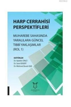 Harp Cerrahisi Perspektifleri Muharebe Sahasında Yaralılara Güncel Tıbbi Yaklaşımlar (Rol 1)