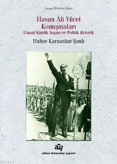 Hasan Ali Yücel Konuşmaları; Ulusal Kimlik İnşası ve Politik Retorik