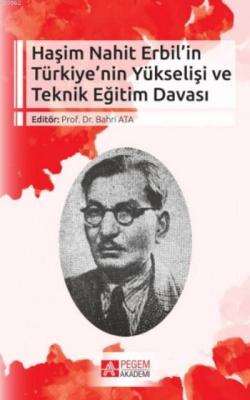 Haşim Nahit Erbil'in Türkiye'nin Yükselişi ve Teknik Eğitim Davası