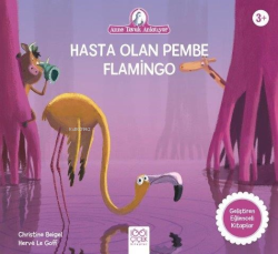 Hasta Olan Pembe Filamingo;Anne Tavuk Anlatıyor