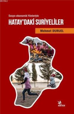 Hatay'daki  Suriyeliler; Sosyo-ekonomik Yönleriyle