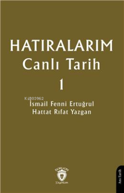 Hatıralarım Canlı Tarih 1 - İsmail Fenni Ertuğrul | Yeni ve İkinci El 