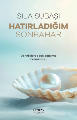 Hatırladığım Sonbahar;Derinliklerde Sakladığımız Incilerimize