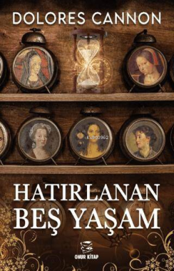 Hatırlanan Beş Yaşam - Dolores Cannon | Yeni ve İkinci El Ucuz Kitabın