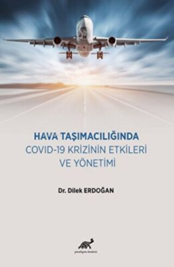 Hava Taşımacılığında COVID-19 Krizinin Etkileri ve Yönetimi