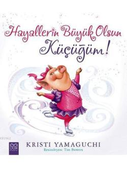 Hayallerin Büyük Olsun Küçüğüm!