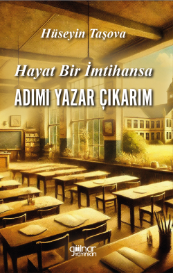 Hayat Bir İmtihansa Adımı Yazar Çıkarım