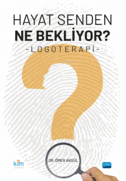 Hayat Senden Ne Bekliyor? Logoterapi