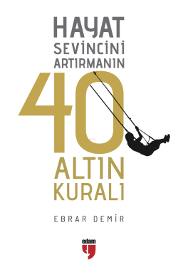 Hayat Sevincini Artırmanın 40 Altın Kuralı