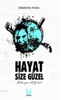 Hayat Size Güzel - Bitmeyen Şubat 28