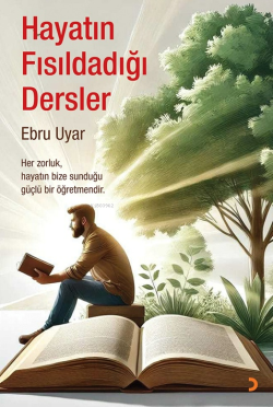 Hayatın Fısıldadığı Dersler