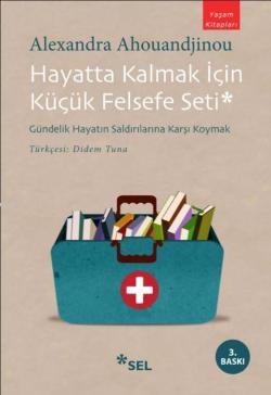 Hayatta Kalmak İçin Küçük Felsefe Seti; Gündelik Hayatın Saldırılarına Karşı Koymak