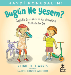 Haydi Konuşalım-Bugün Ne Yesem?;Sağlıklı Beslenmek ve İyi Hissetmek Hakkında Her şey