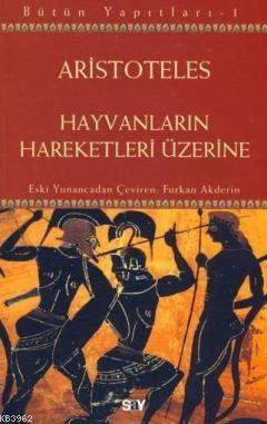 Hayvanların Hareketleri Üzerine - Aristoteles (Aristo) | Yeni ve İkinc