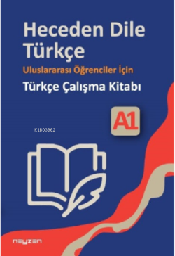 Heceden Dile Türkçe;Uluslararası Öğrenciler İçin Türkçe Çalışma Kitabı A-1