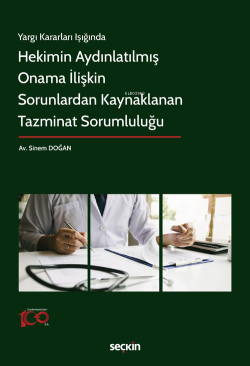 Hekimin Aydınlatılmış Onama İlişkin Sorunlardan Kaynaklanan Tazminat Sorumluluğu