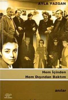 Hem İçinden Hem Dışından Baktım - Ayla Yazgan | Yeni ve İkinci El Ucuz