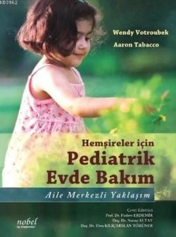 Hemşireler için Pediatrik Evde Bakım - Aile Merkezli Yaklaşım