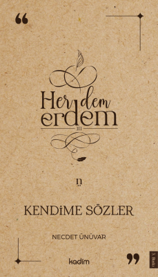 Her Dem Erdem;Kendime Sözler