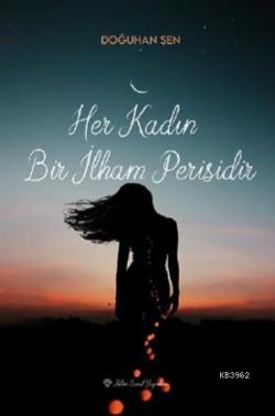 Her Kadın Bir İlham Perisidir