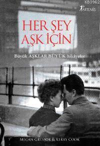 Her Şey Aşk İçin; Büyük Aşklar Büyük Hikayeler