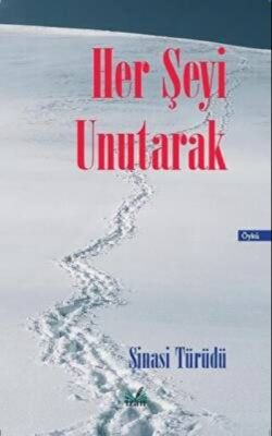 Her Şeyi Unutarak