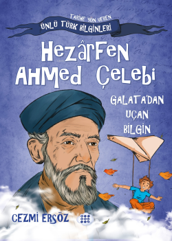 Hezârfen Ahmed Çelebi - Galata'dan Uçan Bilgin