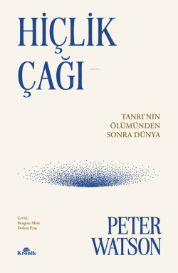 Hiçlik Çağı;Tanrının Ölümünden Sonra Dünya - Peter Watson | Yeni ve İk