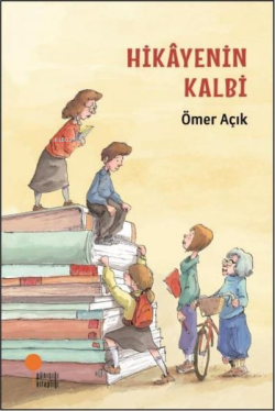 Hikayenin Kalbi - Ömer Açık | Yeni ve İkinci El Ucuz Kitabın Adresi