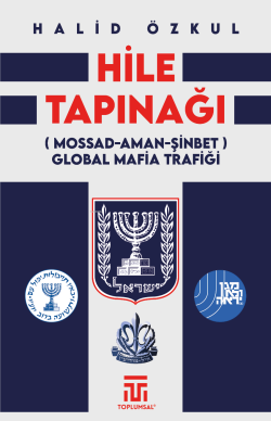 Hile Tapınaği;(Mossad - Aman - Şinbet) - Global Mafia Trafiği