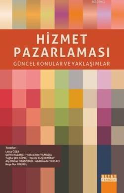 Hizmet Pazarlaması; Güncel Konular Ve Yaklaşımlar