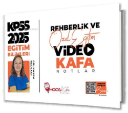 Hoca Kafası 2025 KPSS Eğitim Bilimleri Rehberlik ve Özel Eğitim Video Kafa Notlar