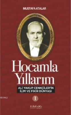 Hocamla Yıllarım 1; Ali Yakup Cenkciler'in İlim ve Fikir Dünyası