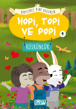 Hopi Topi ve Popi - Ayetlerle Dini Değerler 4;Küskünlük - Asiye Aslı A