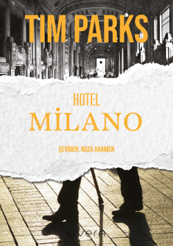 Hotel Milano - Tim Parks | Yeni ve İkinci El Ucuz Kitabın Adresi