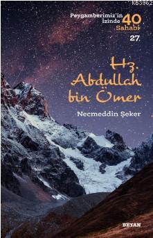 Hz. Abdullah bin Ömer (Peygamberimizin İzinde 40 Sahabi/27)