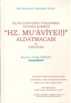 "Hz. Muaviye (!)" Aldatmacası ve Emeviler