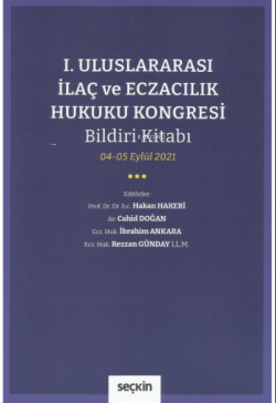 I. Uluslararası İlaç ve Eczacılık Hukuku Kongresi Bildiri Kitabı