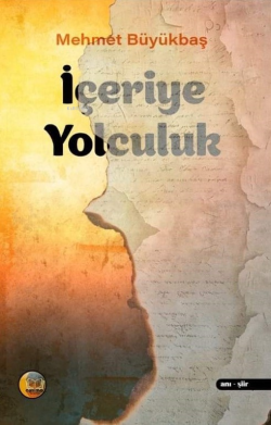 İçeriye Yolculuk - Mehmet Büyükbaş | Yeni ve İkinci El Ucuz Kitabın Ad