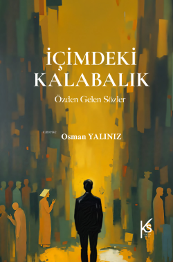 İçimdeki Kalabalık;Özden Gelen Sözler