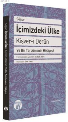 İçimizdeki Ülke - Kişver-i Derûn; Ve Bir Tercümenin Hikâyesi