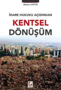 İdare Hukuku Açısından Kentsel Dönüşüm