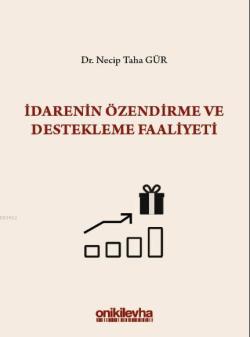 İdarenin Özendirme ve Destekleme Faaliyeti S.S. Onar İdare Hukuku ve İlimleri Arşivi Yayın No: 2019